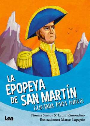 La Epopeya de San Martin Contada Para Niños de Norma Santos