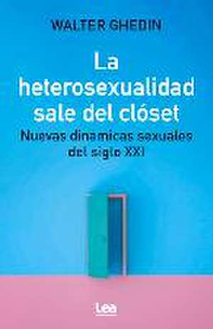 La Heterosexualidad Sale del Clóset de Walter Ghedin