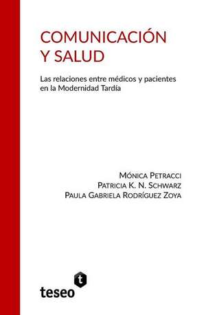 Comunicación y Salud: Las relaciones entre médicos y pacientes en la Modernidad Tardía de Patricia K. N. Schwarz