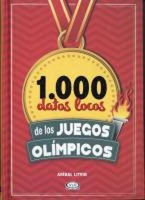 1.000 Datos Locos de los Juegos Olimpicos de Anaibal Litvin