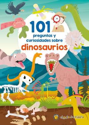 101 Preguntas Y Curiosidades Sobre Dinosaurios / 101 Questions and Curiosities a Bout Dinosaurs de Varios Autores