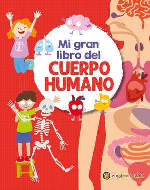 Mi Gran Libro del Cuerpo Humano / My Great Book of the Human Body de Soledad Gopar