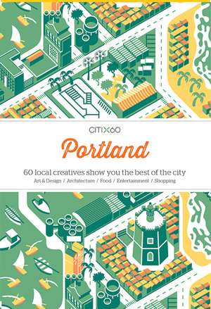 CITIX60 - Portland: 60 Creatives Show You the Best of the City de Viction Workshop