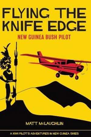 Flying the Knife Edge de Matt McLaughlin