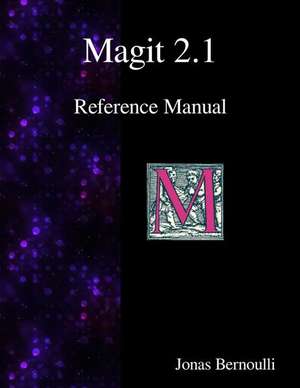 Magit 2.1 Reference Manual de Bernoulli, Jonas