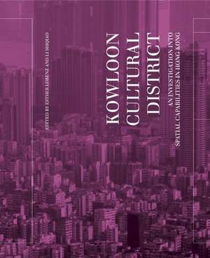 Kowloon Cultural District: An Investigation Into Spatial Capabilities in Hong Kong de Esther Lorenz