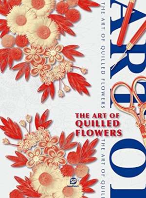 The Art of Quilled Flowers de Sendpoints Publishing Co Ltd