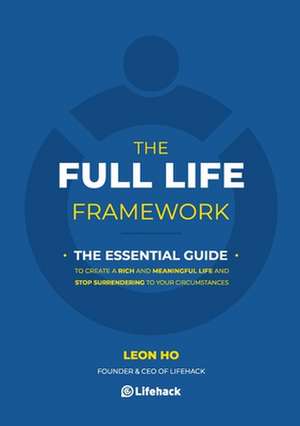 The Full Life Framework, The Essential Guide de Leon Ho