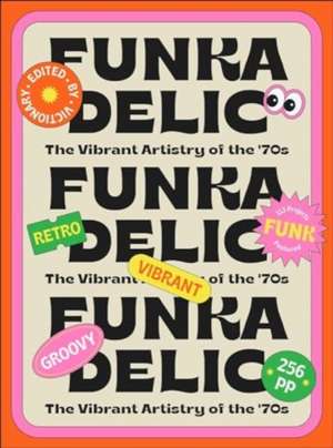 Funkadelic: The Vibrant Artistry of the '70s de Victionary