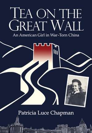 Tea on the Great Wall de Patricia Luce Chapman