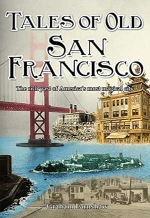 Tales of Old San Francisco de Graham Earnshaw