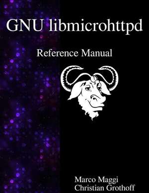 Gnu Libmicrohttpd Reference Manual de Marco Maggi