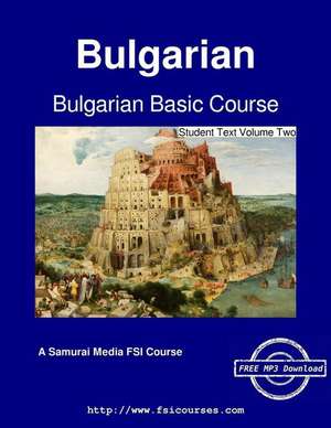 Bulgarian Basic Course - Student Text Volume Two de Carleton T. Hodge