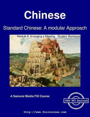 Standard Chinese: A Modular Approach - Module 6 - Student Workbook de Defense Language Institute