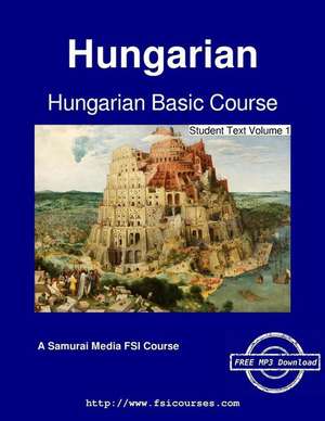 Hungarian Basic Course - Student Text Volume 1 de Augustus a. Koski