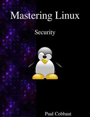 Mastering Linux - Security de Paul Cobbaut