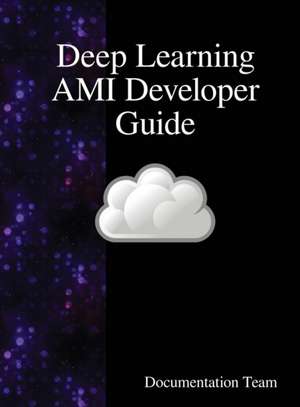 Deep Learning AMI Developer Guide de Documentation Team