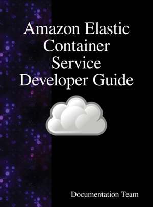 Amazon Elastic Container Service Developer Guide de Development Team