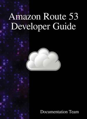 Amazon Route 53 Developer Guide de Development Team