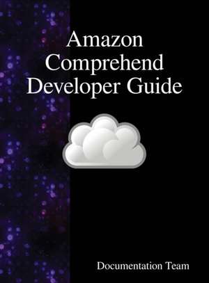 Amazon Comprehend Developer Guide de Documentation Team