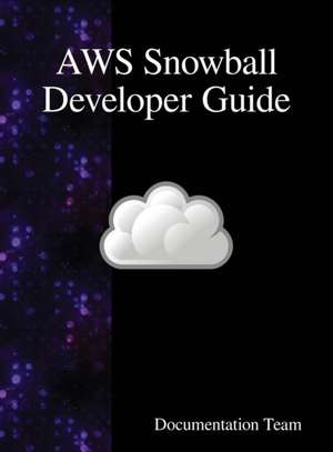 AWS Snowball Developer Guide de Documentation Team