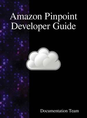 Amazon Pinpoint Developer Guide de Documentation Team