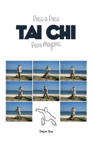 Tai Chi Para Mayores, Paso a Paso de Dejun Xue