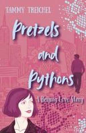 Pretzels and Pythons de Tammy Treichel