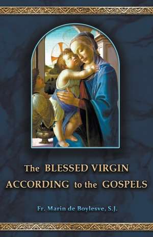 The Blessed Virgin According to the Gospels de Marin De Boylesve