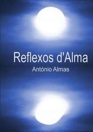 Reflexos d'Alma de António Almas