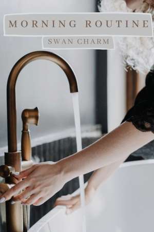 Morning Routine de Swan Charm