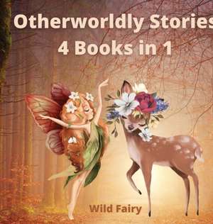 Otherworldly Stories de Wild Fairy