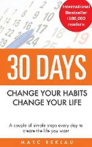 30 Days - Change your habits, Change your life de Marc Reklau