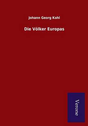 Die Volker Europas: Die Operationen Der I. Armee Unter General Von Manteuffel de Johann Georg Kohl