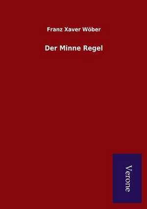 Der Minne Regel de Franz Xaver Wöber