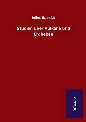 Studien Uber Vulkane Und Erdbeben: Die Operationen Der I. Armee Unter General Von Manteuffel de Julius Schmidt