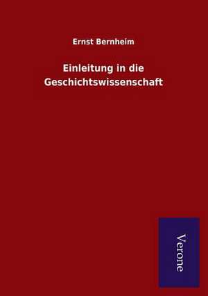 Einleitung in Die Geschichtswissenschaft: Die Operationen Der I. Armee Unter General Von Manteuffel de Ernst Bernheim