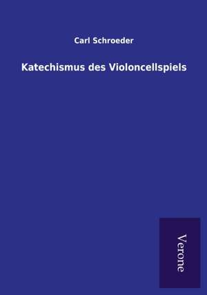 Katechismus des Violoncellspiels de Carl Schroeder
