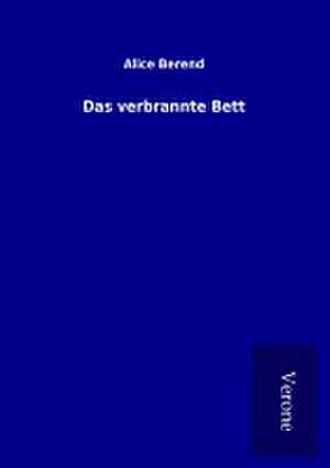 Das verbrannte Bett de Alice Berend