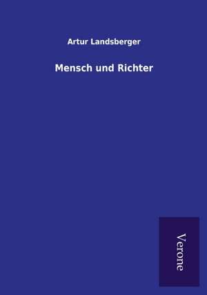 Mensch Und Richter: Die Operationen Der I. Armee Unter General Von Manteuffel de Artur Landsberger