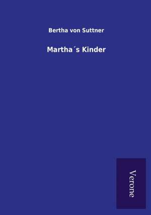 Martha´s Kinder de Bertha Von Suttner