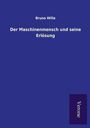 Der Maschinenmensch Und Seine Erlosung: Die Operationen Der I. Armee Unter General Von Manteuffel de Bruno Wille