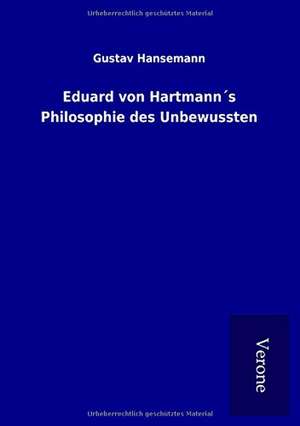 Eduard von Hartmann´s Philosophie des Unbewussten de Gustav Hansemann