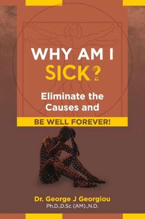 Why Am I Sick? de George J Georgiou