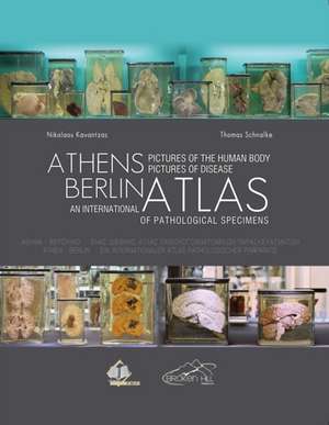 Athens Berlin: An International Atlas of Pathological Specimens de Nikolaos Kavantzas