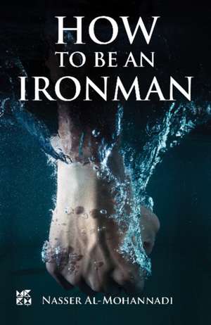 How to Be an Ironman de Nasser Al-Mohannadi