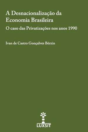 A Desnacionalizacao Da Economia Brasileira de Berzin, Ivan De Castro Goncalves