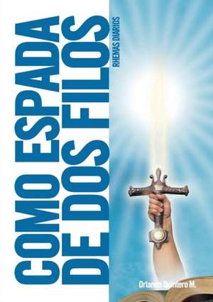 Como Espada De Dos Filos de Rev. Orlando Quintero M.