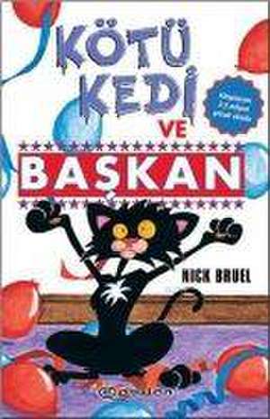 Kötü Kedi ve Baskan de Nick Bruel