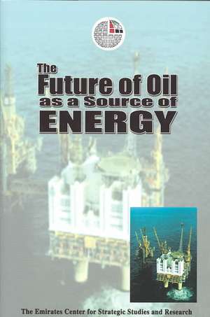 The Future of Oil as a Source of Energy de The Emirates Center for Strategic Studies and Research